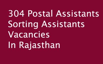 304 Postal Assistants / Sorting Assistants Vacancies in Rajasthan