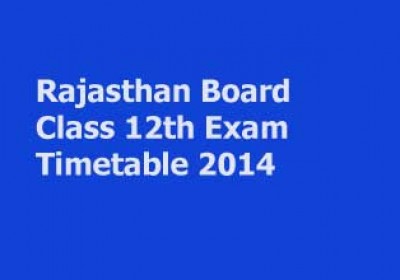 Rajasthan Board Class 12 Exam Timetable 2014 announced